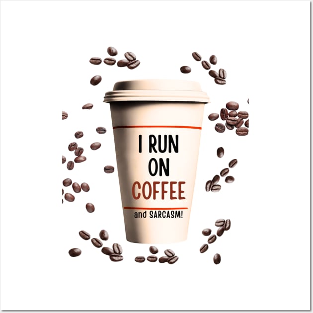 Running on Coffee and Sarcasm! Wall Art by Doodle and Things